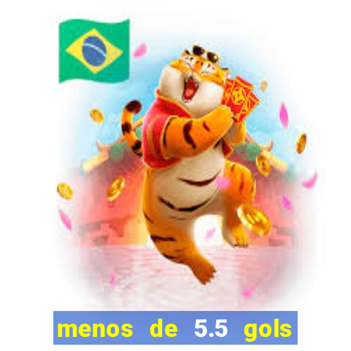 menos de 5.5 gols o que significa